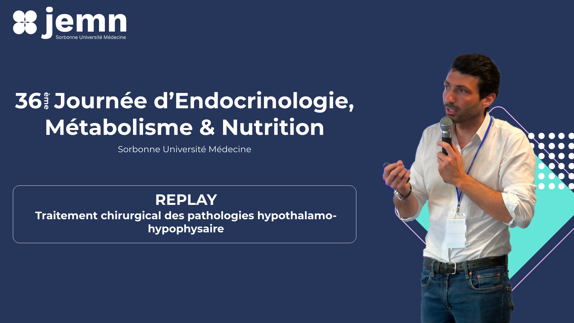 JEMN36 - Traitement chirurgical des pathologies hypothalamo-hypophysaires (REPLAY)
